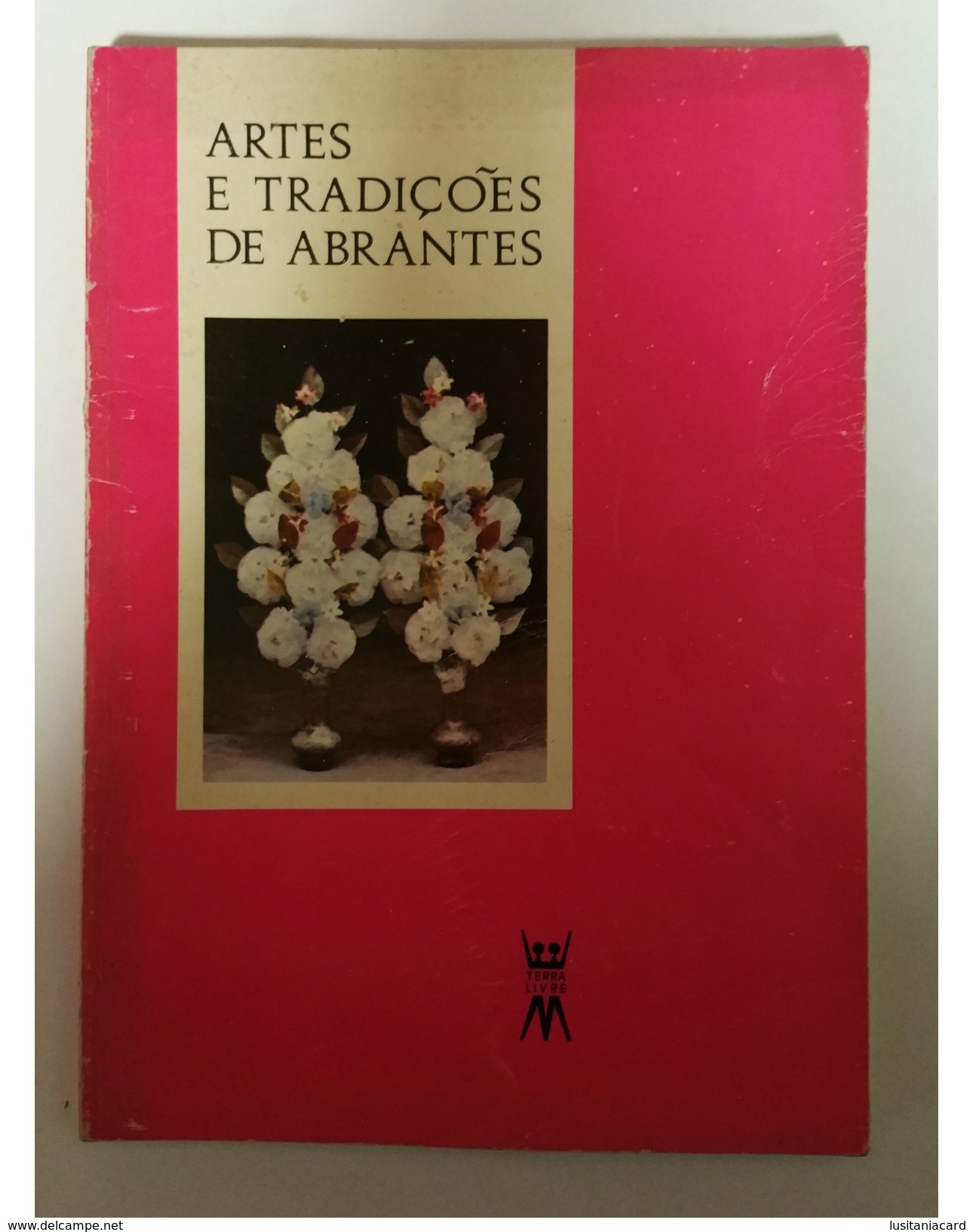 ABRANTES - MONOGRAFIAS - « Artes E Tradições De Abrantes» ( Ed. Terra Livre Nº 5- 1983) - Libros Antiguos Y De Colección