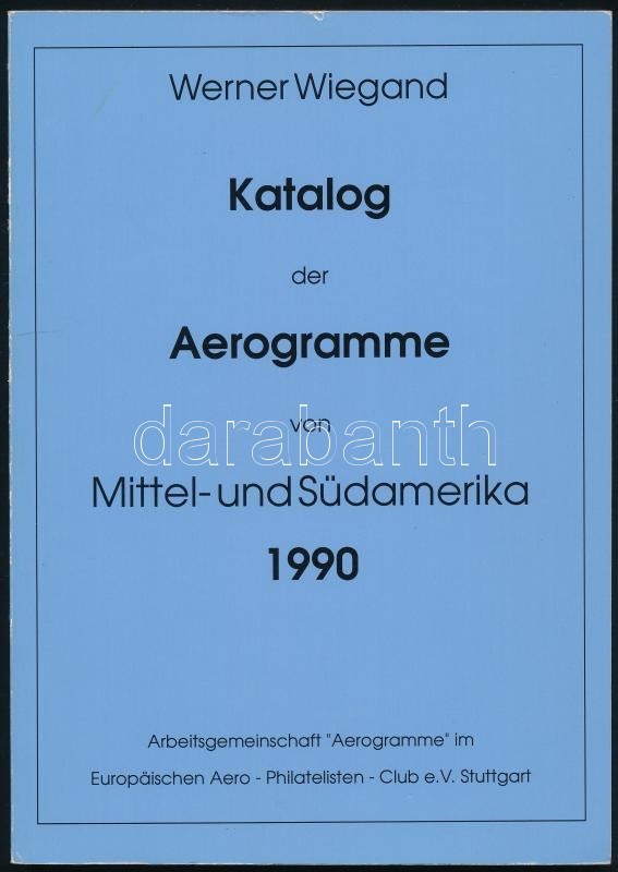 Wiegand Közép- és Délamerika Aerogramm Katalógusa 1990 - Sonstige & Ohne Zuordnung