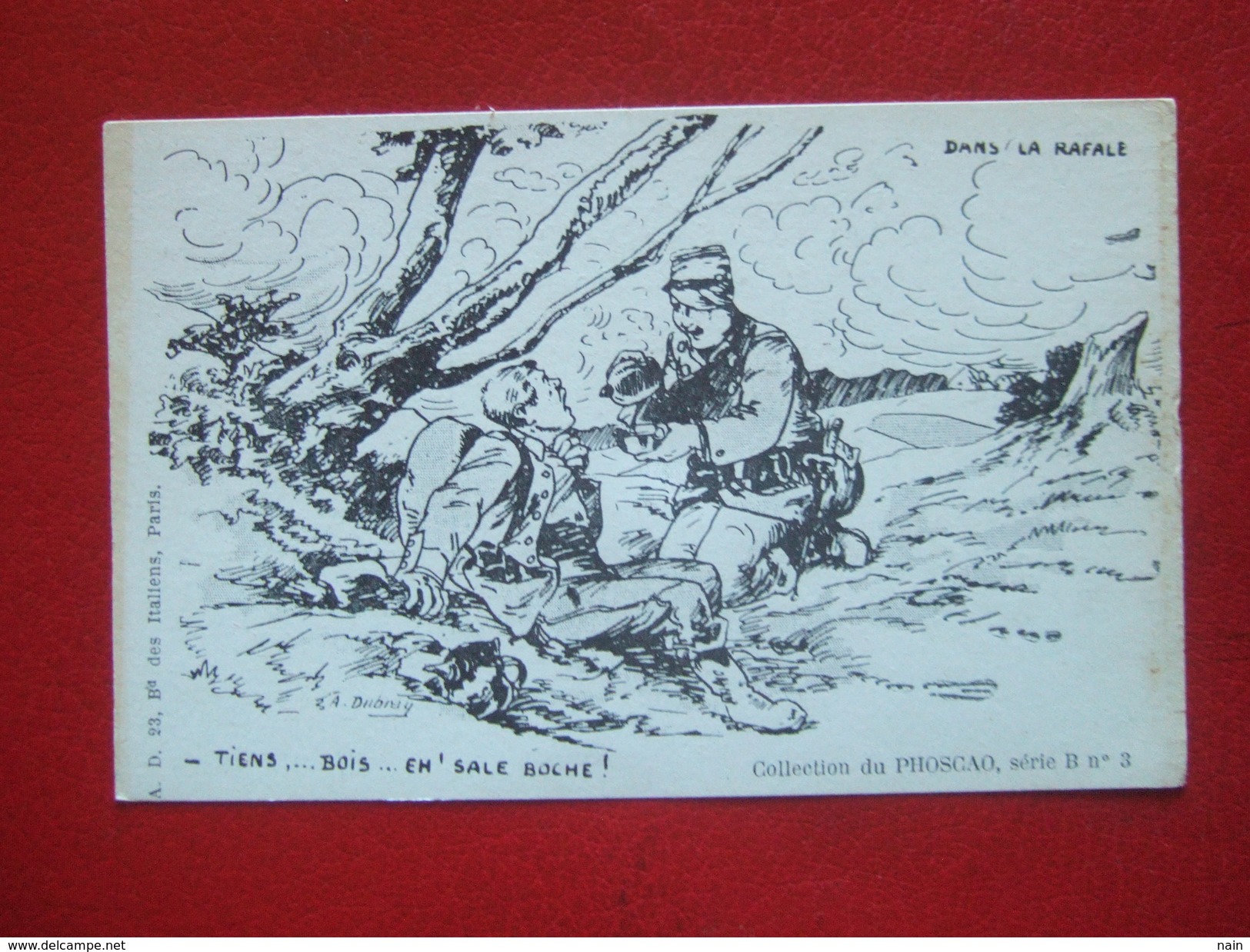 MILITARIA - GUERRE 1914/18 - " TIENS...BOIS....EH! SALE BOCHE! " - DANS LA RAFALE - COLL PHOSCAO - " ILL : A. DUBRAY " - - Guerre 1914-18