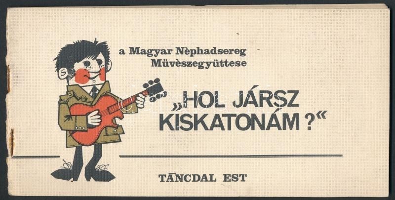 Cca 1970 Hol Jársz Kiskatonám. A Magyar Néphadsereg Művészegyüttesének Táncdal Estje. Kottafüzet - Sonstige & Ohne Zuordnung