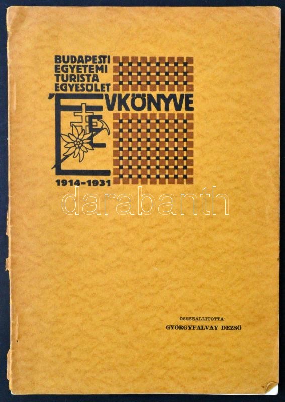 1931 A Budapesti Egyetemi Turista Egyesület évkönyve Az 1914-1931-es évekről, 82p - Ohne Zuordnung