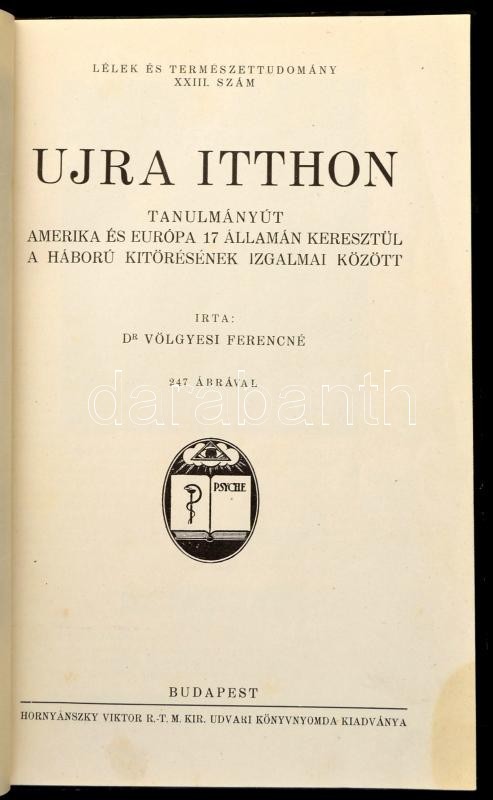 Dr. Völgyesi Ferencné: Újra Itthon. Tanulmányút Amerika és Európa 17 államán Keresztül A Háború Kitörésének Izgalmai Köz - Unclassified