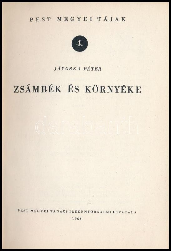 Jávorka Péter: Zsámbék és Környéke. Pestmegyei Tájak 4. Bp.,1961, Pest Megyei Tanács Idegenforgalmi Hivatala. Kiadói Pap - Unclassified