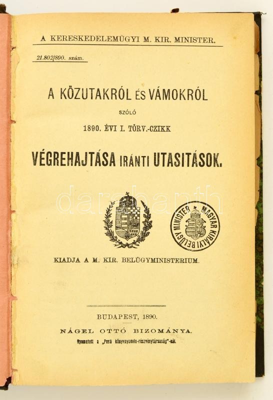 A Közutakról és Vámokról Szóló 1890. évi I. Törv.-czikk Végrehajtása Iránti Utasítások. Kiadja A M. Kir. Belügyministeri - Ohne Zuordnung