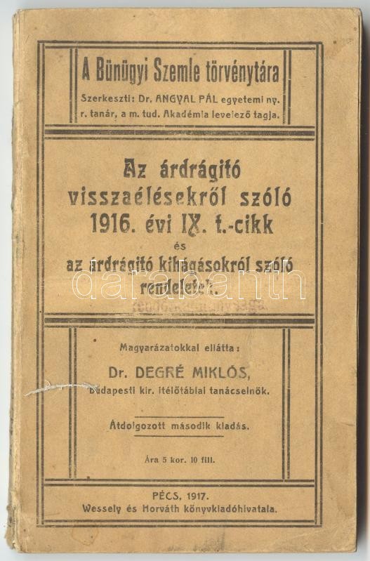 A Bűnügyi Szemle Törvénytára - Az árdrágító Visszaélésekről Szóló 1916. évi IX. T.-cikk és Az árdrágító Kihágásokról Szó - Ohne Zuordnung