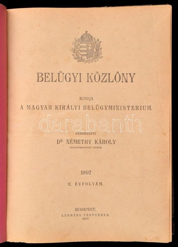 Belügyi Közlöny. 1897. Szerk.: Dr. Némethy Károly. II. évfolyam. Kiadja Magyar Királyi Belügyminisztérium. Bp., 1897, Lé - Ohne Zuordnung