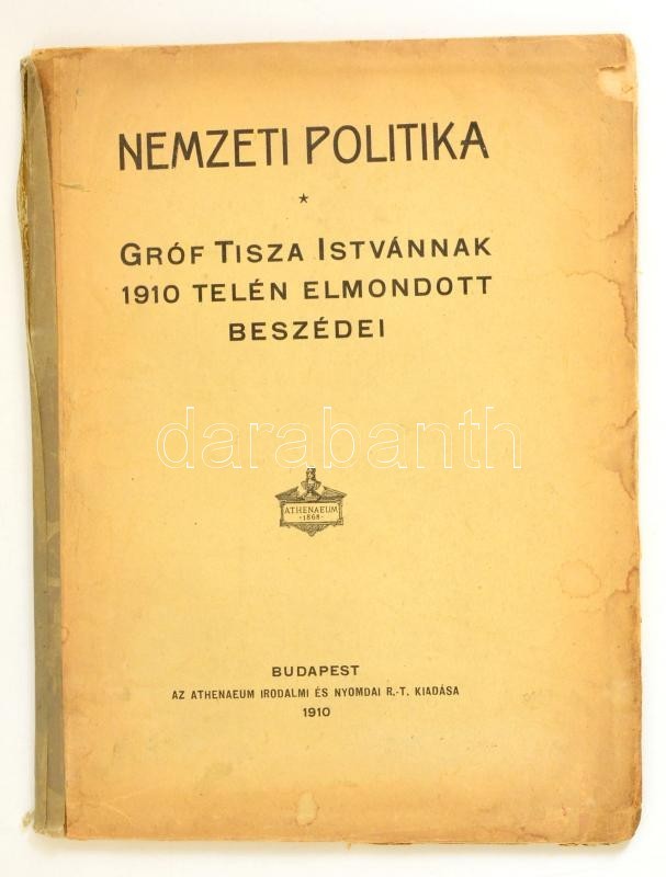Tisza István, Gróf: Nemzeti Politika. --nak 1910 Telén Elmondott Beszédei.
Budapest, 1910. Athenaeum. 127 P. Kiadói Papí - Ohne Zuordnung