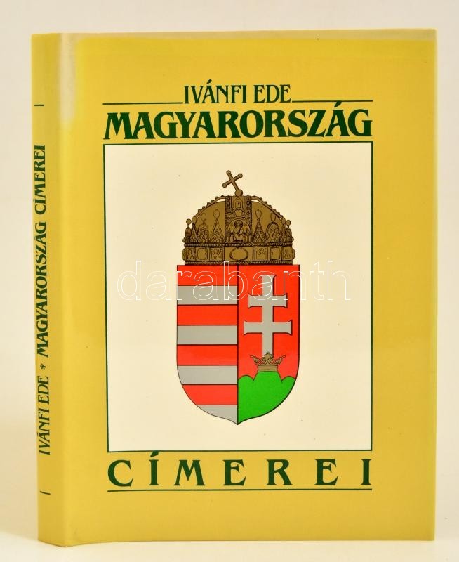 Ivánfi Ede: Magyarország Címerei. Bp, 1989, Maecenas. Kiadói Kartonált Papírkötés, Kiadói Papír Védőborítóban, Melléklet - Ohne Zuordnung