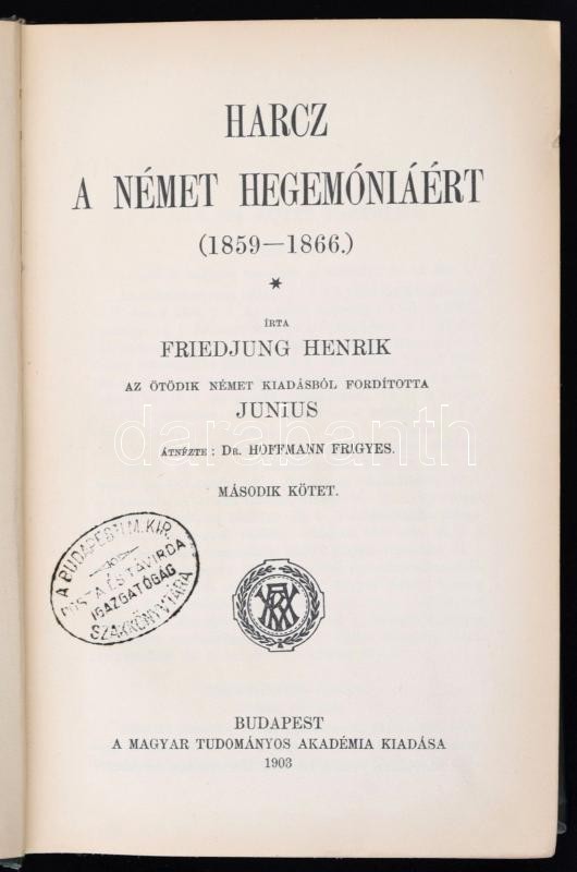 Friedjung Henrik: Harc A Német Hegemóniáért (1859-1866) II. Kötet. Fordította: Junius. Átnézte: Dr. Hoffmann Frigyes. Bp - Ohne Zuordnung