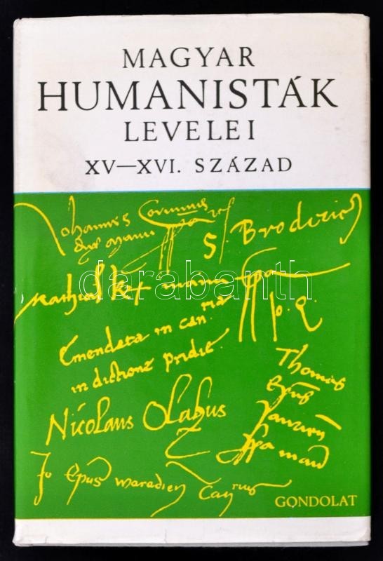 Magyar Humanisták Levelei XV-XVI. Század. Közreadja V. Kovács Sándor. Nemzeti Könyvtár. Művelődéstörténet. Bp.,1971, Gon - Ohne Zuordnung