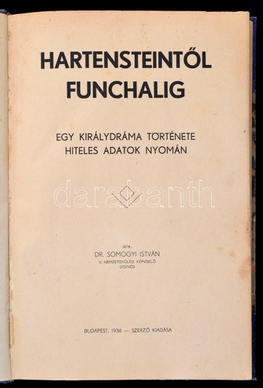 Dr. Somogyi István: Hartensteintől Funchalig. Egy Királydráma Története Hiteles Adatok Nyomán. Bp., 1936, Szerzői Kiadás - Ohne Zuordnung