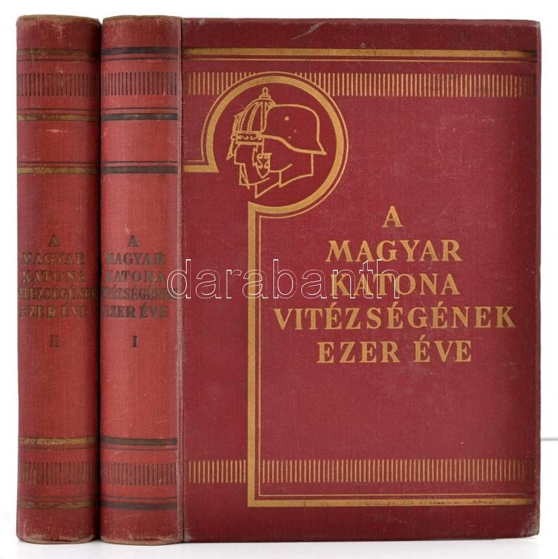 Pilch Jenő (szerk.): A Magyar Katona Vitézségének Ezer éve I-II. Kötet. Budapest, é.n. [1933], Franklin-Társulat, XVI+48 - Non Classificati