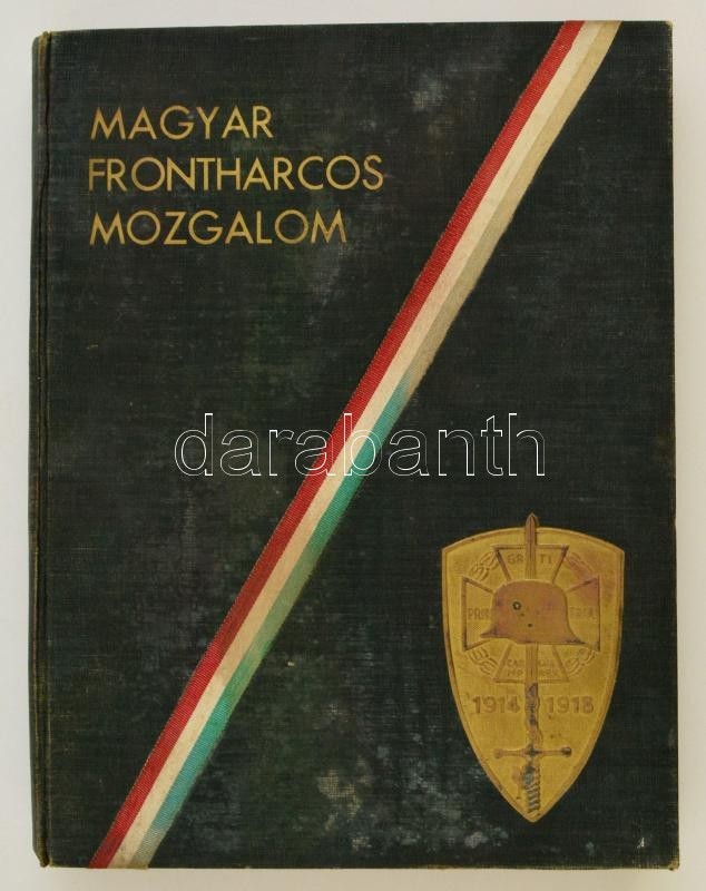 Vitéz Mándoky Sándor, Faragó László: Magyar Frontharcos Mozgalom. Megjelent Az Országos Frontharcos Szövetség Erkölcsi T - Non Classificati