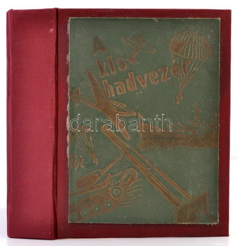 A Kis Hadvezér. Összeállította Sztrókay Kálmán. Bp., (1940), Rózsavölgyi és Társa. Átkötött Félvászon-kötés, Az Eredeti  - Non Classificati