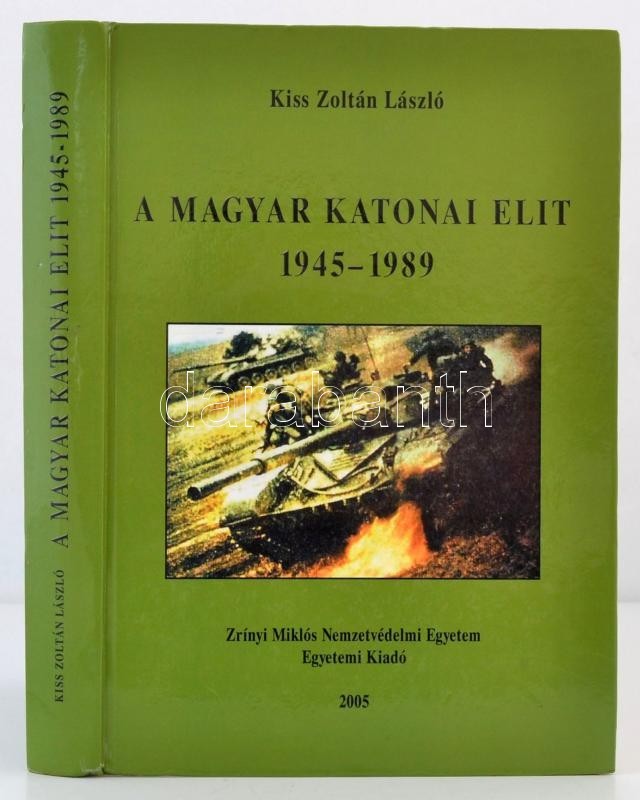 Kiss Zoltán László: A Magyar Katonai Elit. 1945-1989. Bp., 2005, Zrínyi Miklós Nemzetvédelmi Egyetem Egyetemi Kiadó, 524 - Non Classificati