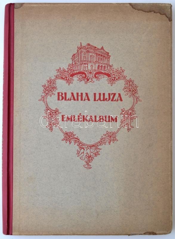 Blaha Lujza Emlékalbum. Blaha Luja élete és Művészete. Kortársai, A Jelenkor Szinészei és Drámaírói, Magyarország Legkiv - Ohne Zuordnung