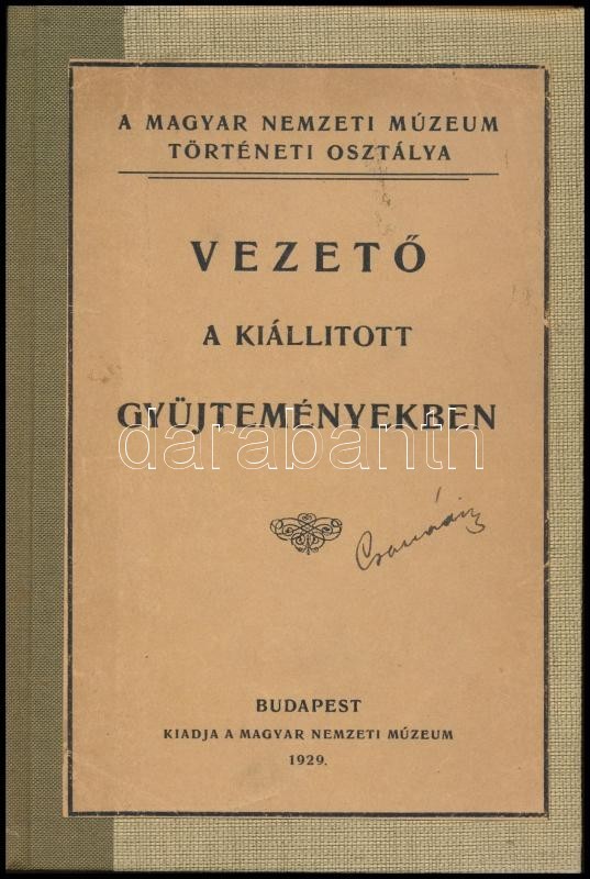 Vezető A Magyar Nemzeti Múzeum Történeti Osztálya Kiállított Gyűjteményeiben. Összeállította Varjú Elemér. Bp.,1929, Mag - Ohne Zuordnung
