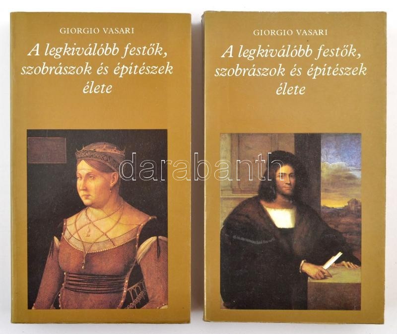 Giorgio Vasari: A Legkiválóbb Festők, Szobrászok és építészek élete. I-II. Kötet. Válogatta, Az Előszót és Az életrajzi  - Ohne Zuordnung