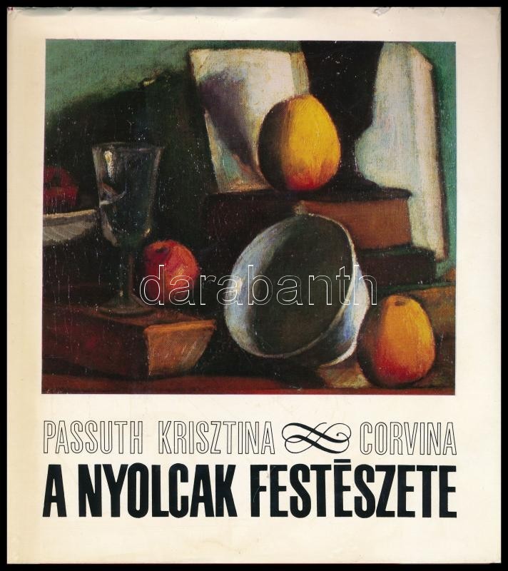 Passuth Krisztina: A Nyolcak Festészete. Bp.,1972, Corvina. Második Kiadás. Kiadói Egészvászon-kötés, Kiadói Papír Védőb - Ohne Zuordnung