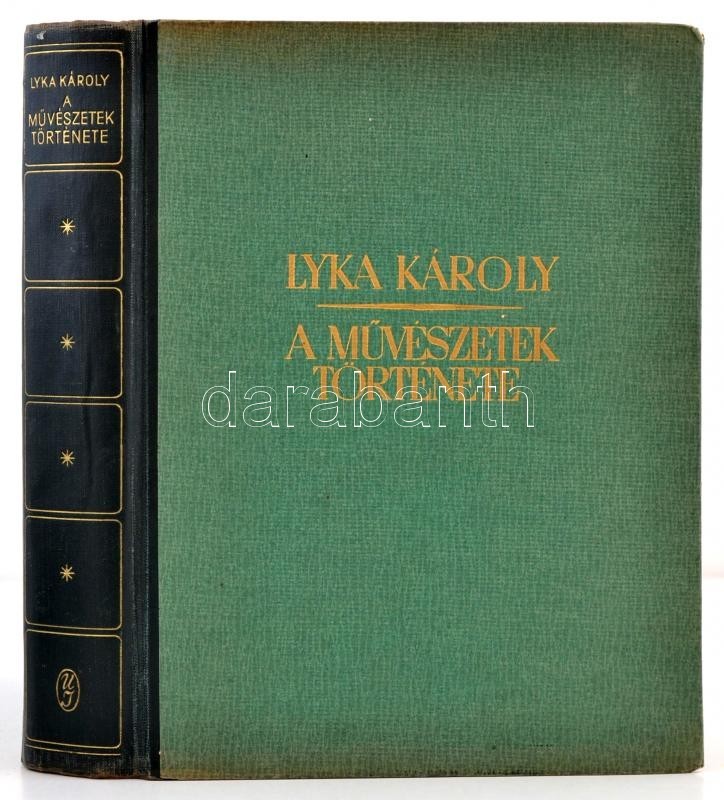 Lyka Károly: A Művészetek Története. Bp., 1944, Uj Idők Irodalmi Intézet Rt. (Singer és Wolfner.), 524 P. Fekete-fehér F - Ohne Zuordnung