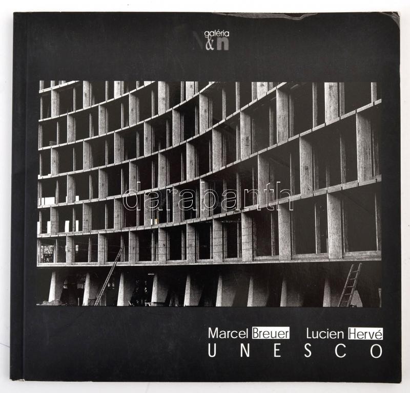 Breuer Marcel és Lucien Hervé: Unesco. Képes Kiállítási Füzet. - Ohne Zuordnung