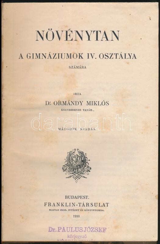 Dr. Ormándy Miklós: Növénytan A Gimnáziumok IV. Osztálya Számára. Bp.,1910, Franklin-Társulat. Második-kiadás, 222 P.+XI - Ohne Zuordnung