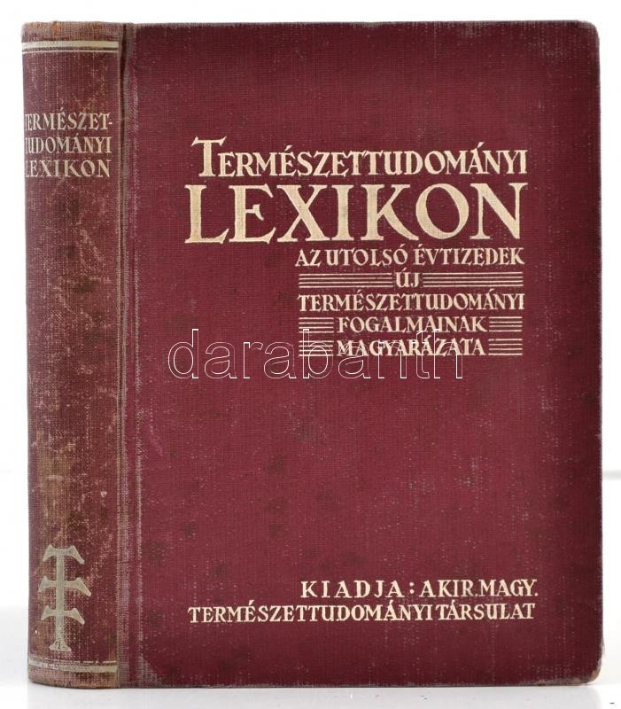 Természettudományi Lexikon. Az Utolsó évtizedek új Természettudományi Fogalmainak Magyarázata. Szerk.: Gombocz Endre. Bp - Ohne Zuordnung