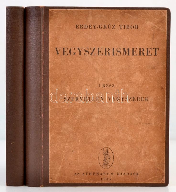 Dr. Erdey-Grúz Tibor: Vegyszerismeret I-II. Kézikönyv Drogisták, Vegyszer-és Gyógyárukereskedők Számára. I. Kötet: Szerv - Ohne Zuordnung