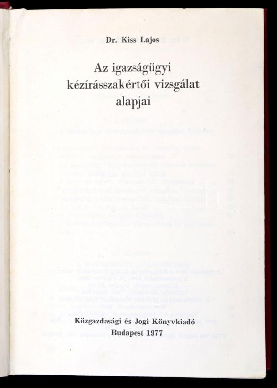 Dr. Kiss Lajos: Az Igazságügyi Kézírásszakértői Vizsgálat Alapjai. Bp.,1977, Közigazgatási és Jogi Könyvkiadó. Kiadói Eg - Ohne Zuordnung