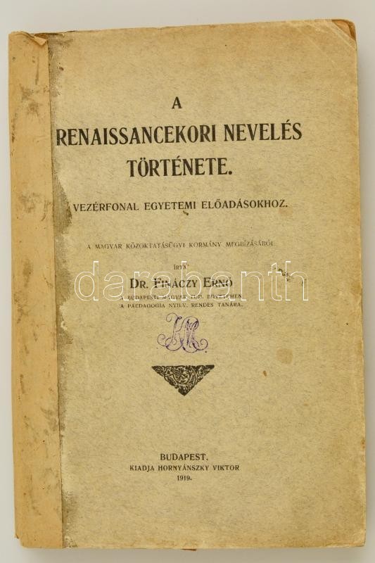 Dr. Fináczy Ernő: A Renaissancekori Nevelés Története. Vezérfonal Egyetemi Előadásokhoz. Bp., 1919, Hornyánszky Viktor,  - Ohne Zuordnung