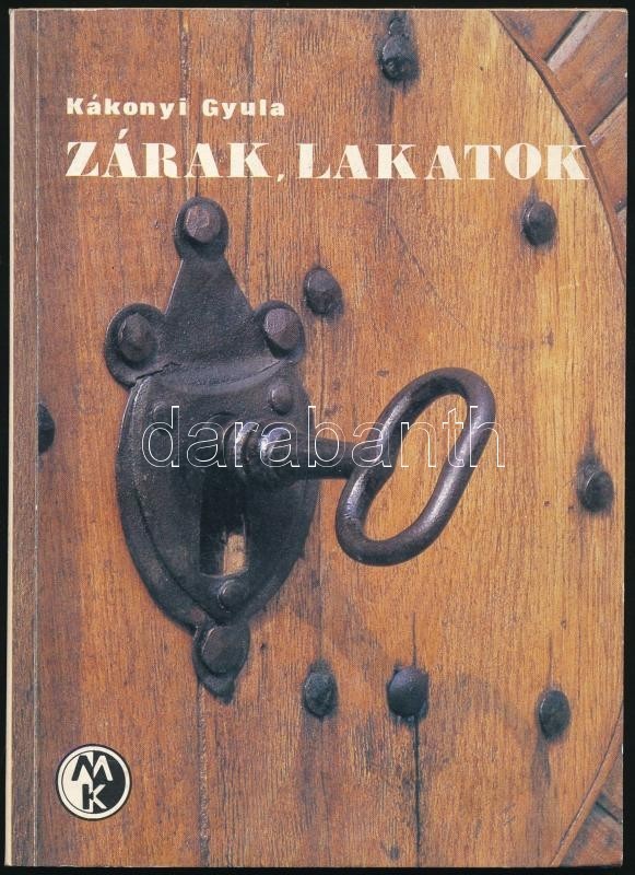 Kákonyi Gyula: Zárak, Lakatok. Bp., 1986, Műszaki. Kiadói Papírkötés, Intézményi Bélyegzővel. - Ohne Zuordnung