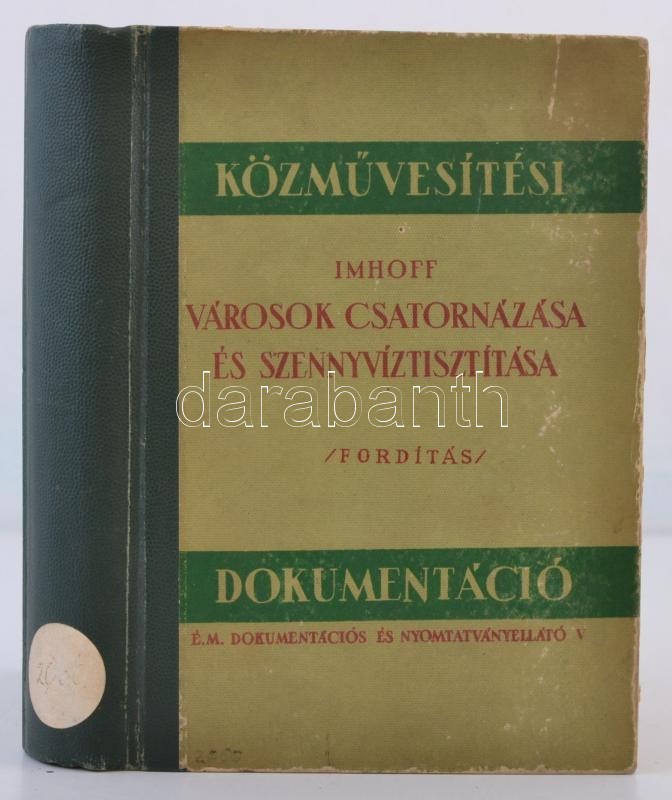 Karl Imhoff: A Csatornázás és Szennyvíztisztitás Kézikönyve. Bp., 1955, Dokumentációs ésé Nyomtatványellátó Vállalat. Ki - Ohne Zuordnung