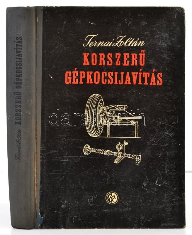 Ternai Zoltán: Korszerű Gépkocsijavítás. Bp., 1961, Műszaki. Sérült Félvászon Kötésben. - Ohne Zuordnung