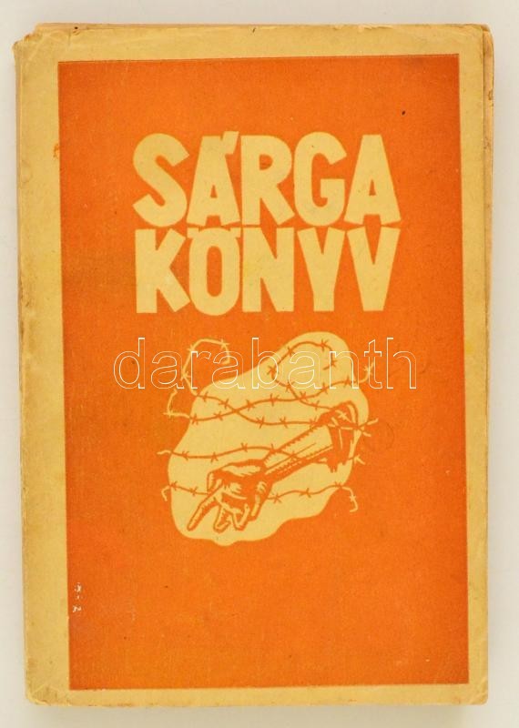 Vihar Béla (szerk.) Sárga Könyv. Adatok A Magyar Zsidóság Háborús Szenvedéseiből 1941-1945. Bp., (1945), Hechaluc. Kiadó - Ohne Zuordnung