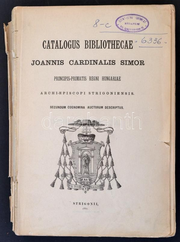Catalogus Bibliothecae Joannis Cardinalis Simor. Principis-primatis Regni Hungariae Archi-episcopi Strigoniensis. Secund - Ohne Zuordnung