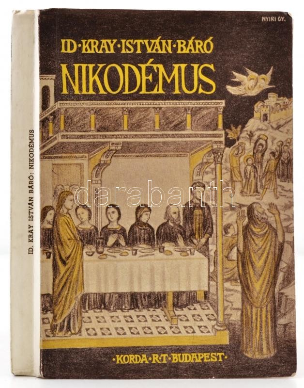 Id. Dr. Kray István Báró: Nikodémus. Elbeszélés Krisztus Urunk Korából. Bp.,1941, Korda Rt. Kiadói Papírkötés. Kiadói Pa - Ohne Zuordnung