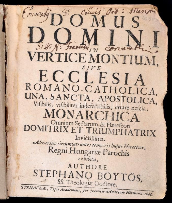 Böytös, (István) Stephanus: Domus Domini In Vertice Montium Sive Ecclesia Romano-Catholica... Invictissima. Adversus Cir - Ohne Zuordnung