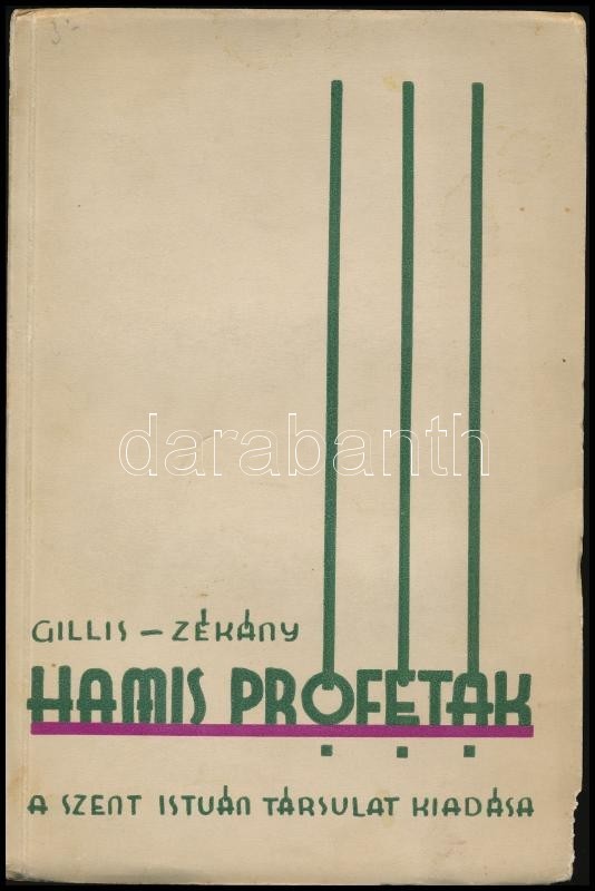 James M. Gillis C. S. P.: Hamis Próféták. (False Prophets.) Fordította: Zékány Tihamér. Bp.,1939, Szent-István-Társulat. - Ohne Zuordnung