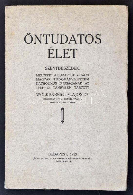 Dr. Wolkenberg Alajos: Öntudatos élet. Bp., 1913, 'Élet' Irodalmi és Nyomdai Rt. Kiadói Papírkötés, Felvágatlan Lapokkal - Ohne Zuordnung