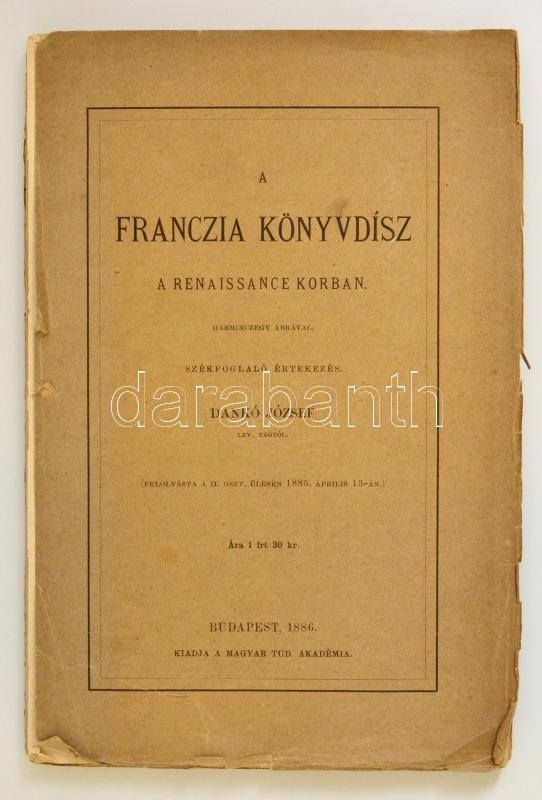 Dankó József: A Franczia Könyvdísz A Renaissance Korban. Székfoglaló értekezés. Bp. 1886. Magyar Tudományos Akadémia. 19 - Ohne Zuordnung