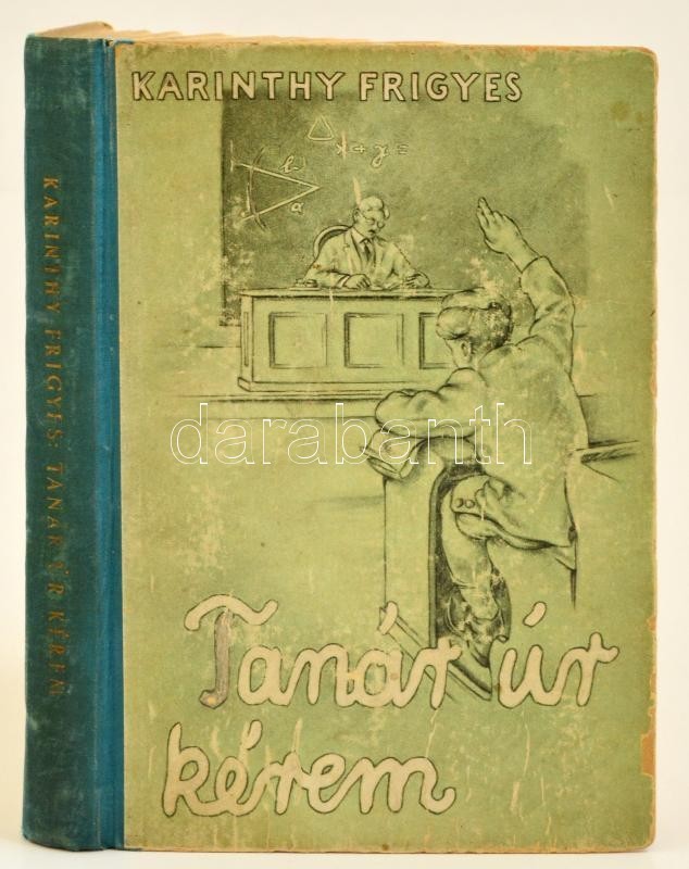 Karinthy Frigyes: Tanár úr Kérem. Képek A Középiskolából. Vértes Marcel Rajzaival. Bp., é.n. (1937), Athenaeum, 151+1 P. - Ohne Zuordnung