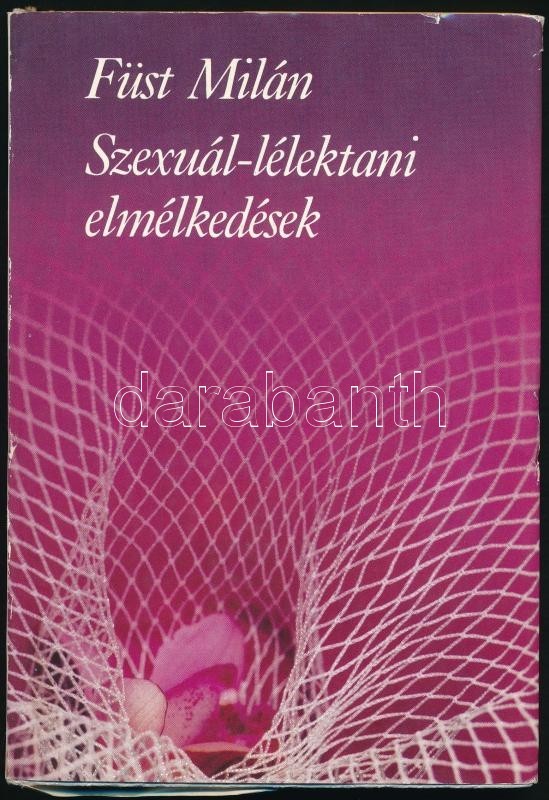 Füst Milán: Szexuál-lélektani Elmélkedések. Bp., 1986, Helikon. Kiadói Kartonált Papírkötés, Kiadói Papír Védőborítóban. - Ohne Zuordnung