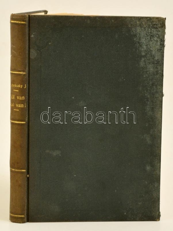 Zábráczky József: Jól Van - Jól Van! Bp., 1922, Athenaeum. Kopott Vászonkötésben, Egyébként Jó állapotban. - Ohne Zuordnung