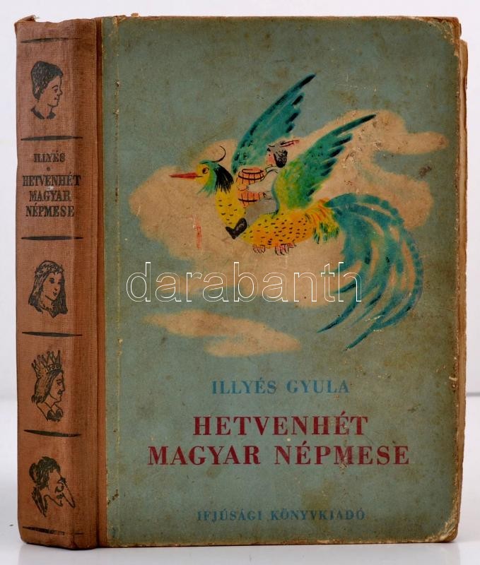 Illyés Gyula: Hetvenhét Magyar Népmese. Szántó Piroska Rajzaival. Bp., 1953, Ifjúsági Könyvkiadó. Kiadói Félvászon-kötés - Ohne Zuordnung