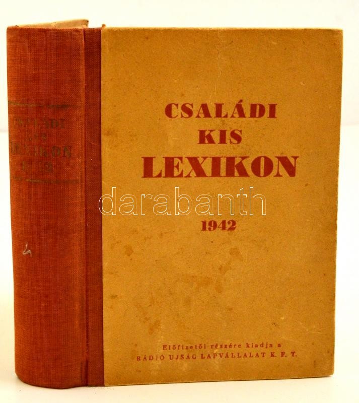 Családi Kis Lexikon. Szerk.: Kőhalmi Béla. Bp., 1942, Rádió Újság Lapvállalat Kft. Kiadói Félvászon-kötés, Kissé Kopotta - Non Classificati