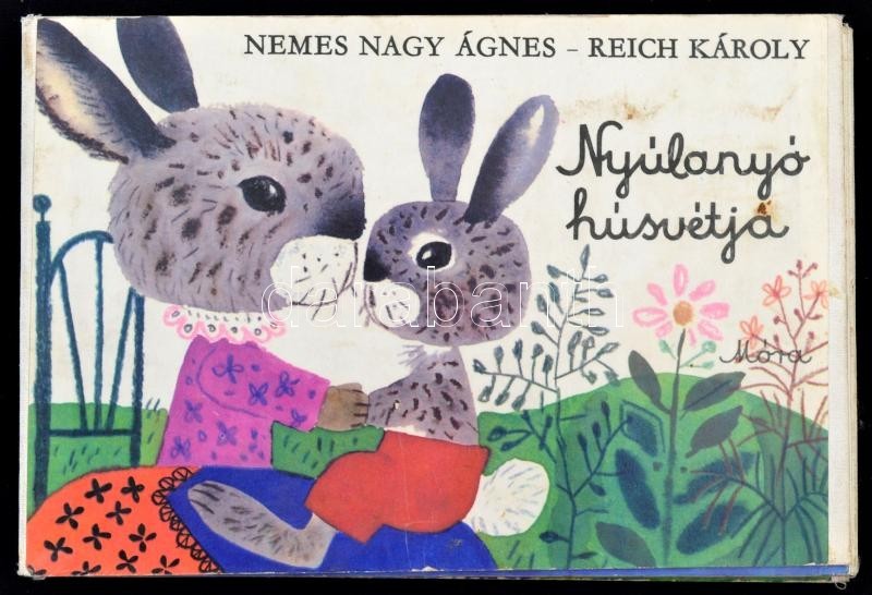 Nemes Nagy Ágnes - Reich Károly: Nyúlanyó Húsvétja. Bp.,1981, Móra. Negyedik Kiadás. Kiadói Kartonált Leporellókötésben. - Ohne Zuordnung