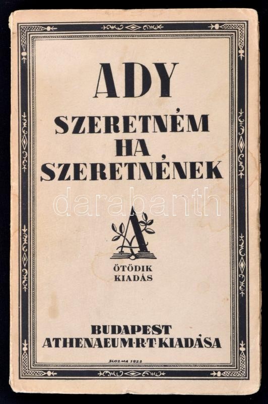 Ady Endre: Szeretném, Ha Szeretnének. Bp., é.n., Athenaeum Rt. Kiadói Papírkötés. Ötödik Kiadás. Jó állapotban. A Borító - Ohne Zuordnung