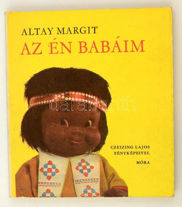 Altay Margit: Az én Babáim. Bp., é. N., Móra. Kiadói Illusztrált Félvászon Kötésben. - Ohne Zuordnung