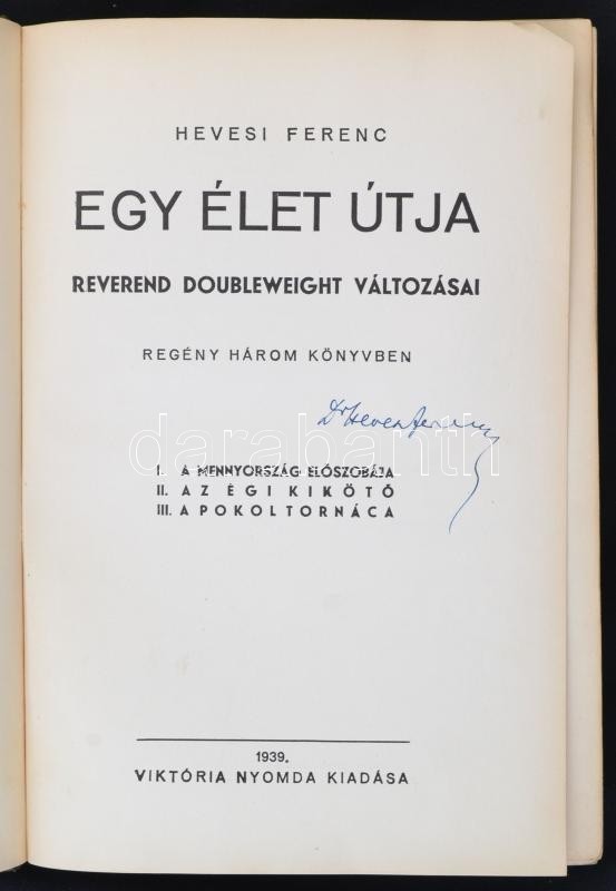 Hevesi Ferenc: Egy élet útja.Reverend Doubleweight Változásai. Aláírt Példány! 
Bp.,1939, Viktória Nyomda. Kiadói Félvás - Ohne Zuordnung