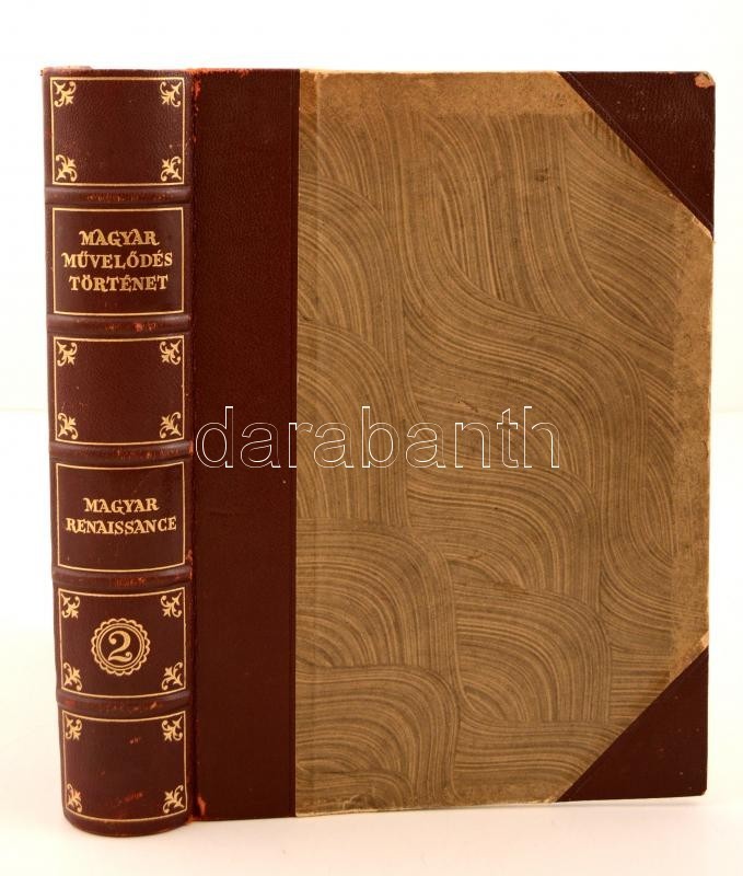 Magyar Renaissance. Magyar Művelődéstörténet 2. Kötet. Töredék Kötet. Szerk. Domanovszky Sándor, Mályusz Elemér. Az Illu - Ohne Zuordnung